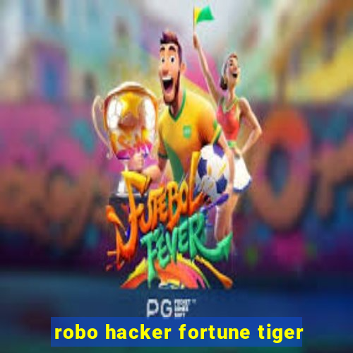 robo hacker fortune tiger